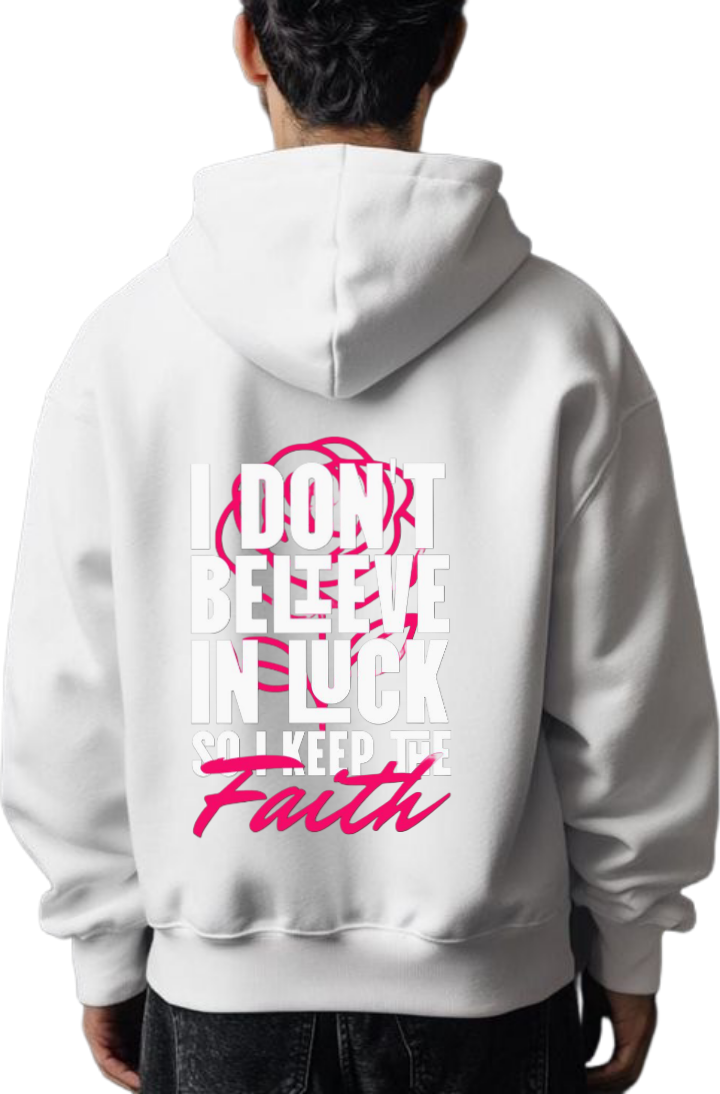 DON'T BELIEVE IN LUCK SO! KEEP THE Faith Over Size hoodie White Back 10