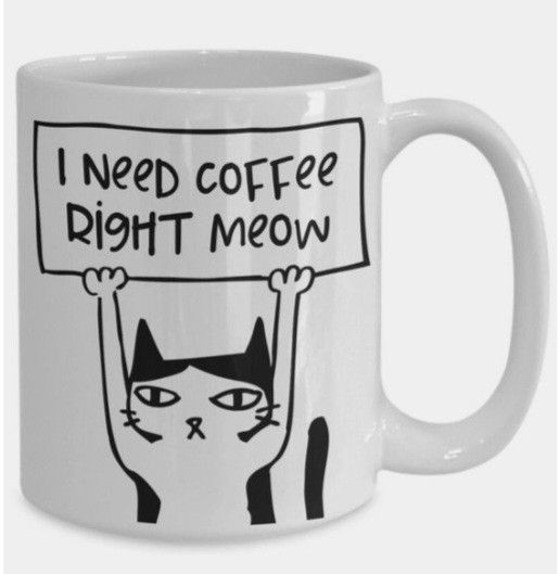 Mug "I NEED COFFEE RIGHT MEOW 45