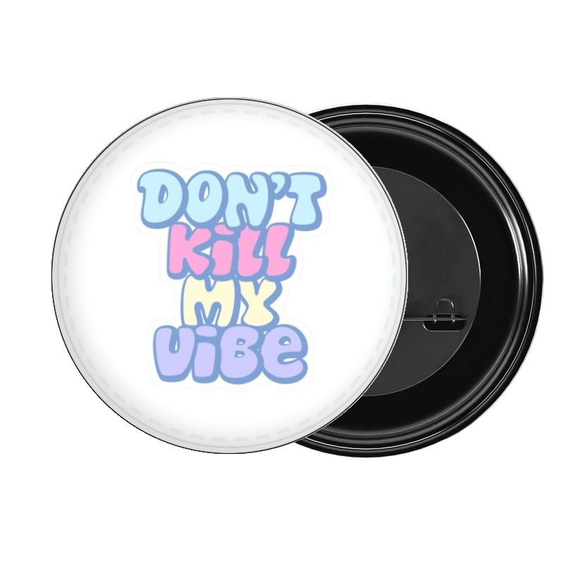 brooch DON'T KILL MY vibe 113