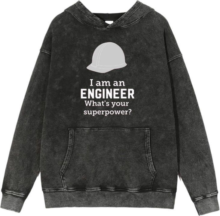 names One Size hoodie Washed I am an ENGINEER What's your superpower? 11