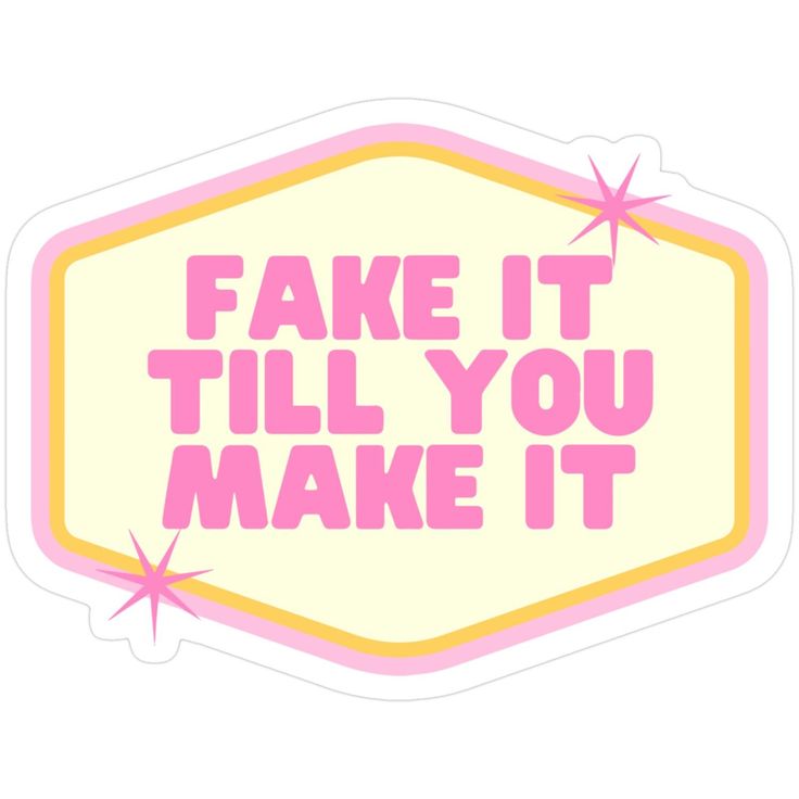 Sticker FAKE IT TILL YOU MAKE IT 11