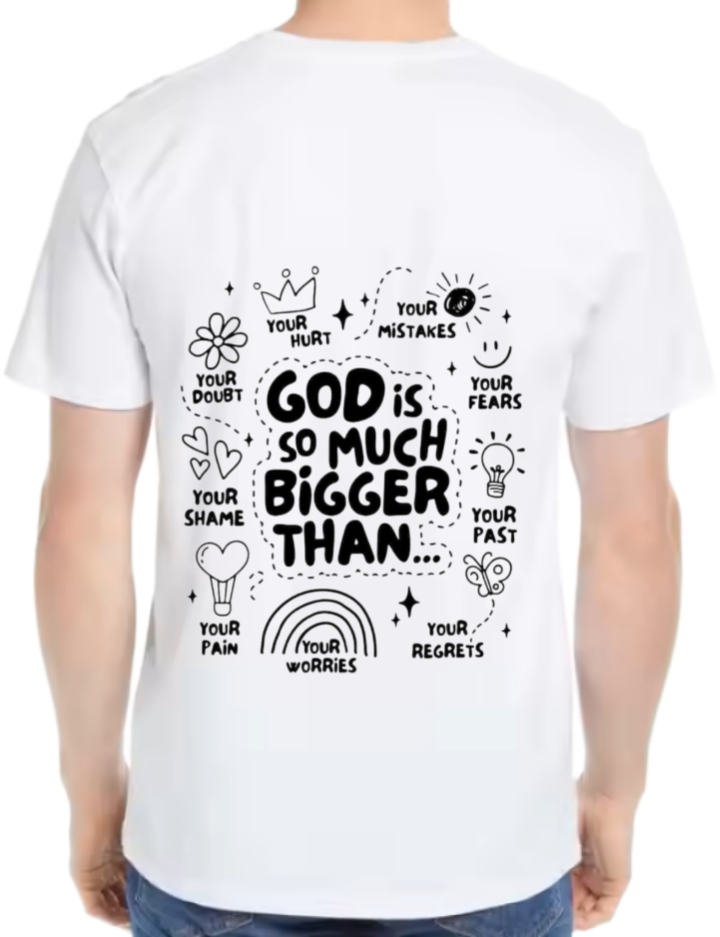 GOD IS SO MUCH BIGGER THAN t- shirt One Size White back 130