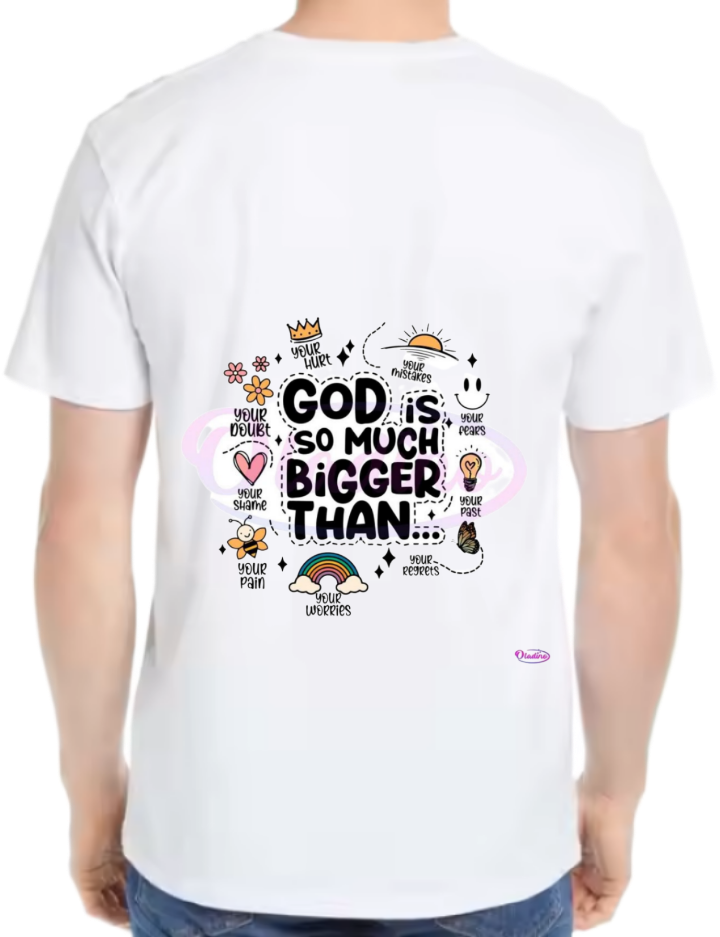 GOD is , SO MUCH BIGGER THAN t- shirt One Size White back 131