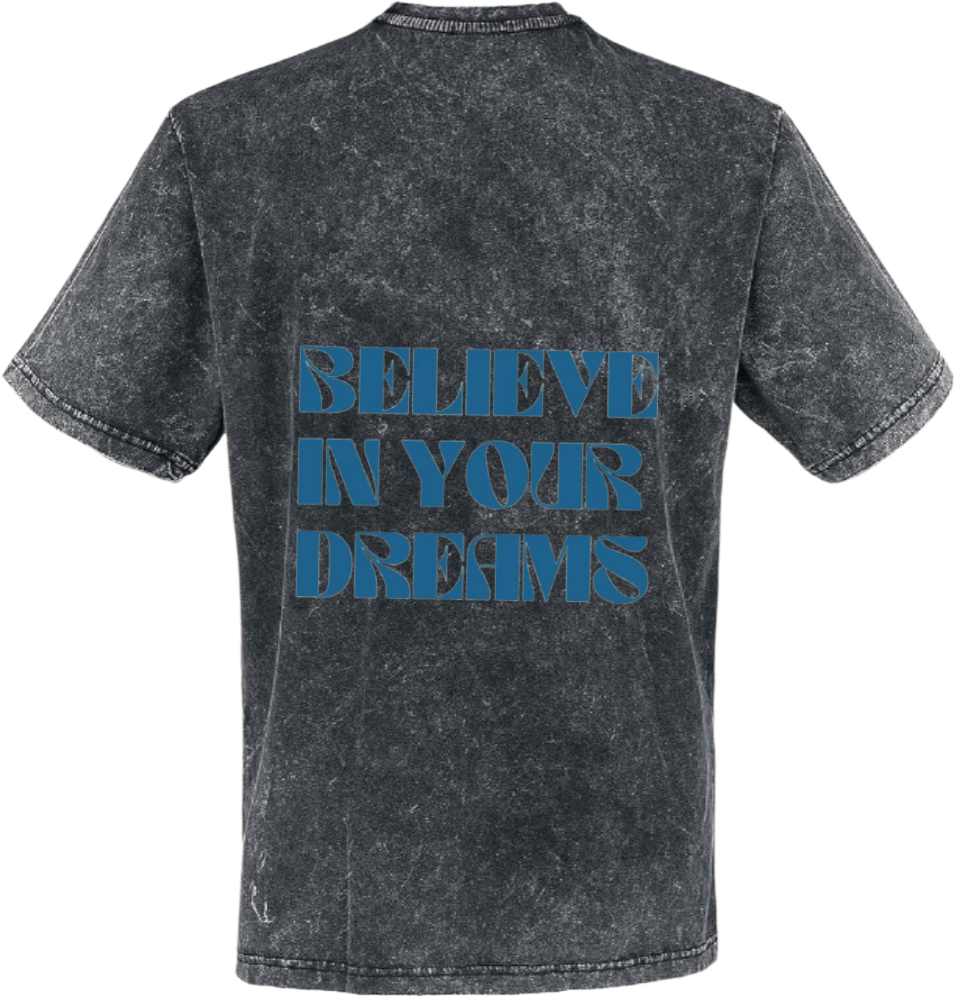 BELIEVE IN YOUR DREAMS t- shirt One Size Washed Back 134