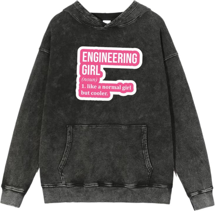 names One Size hoodie Washed ENGINEERING GIRL (noun) 1. like a normal girl but cooler. 15