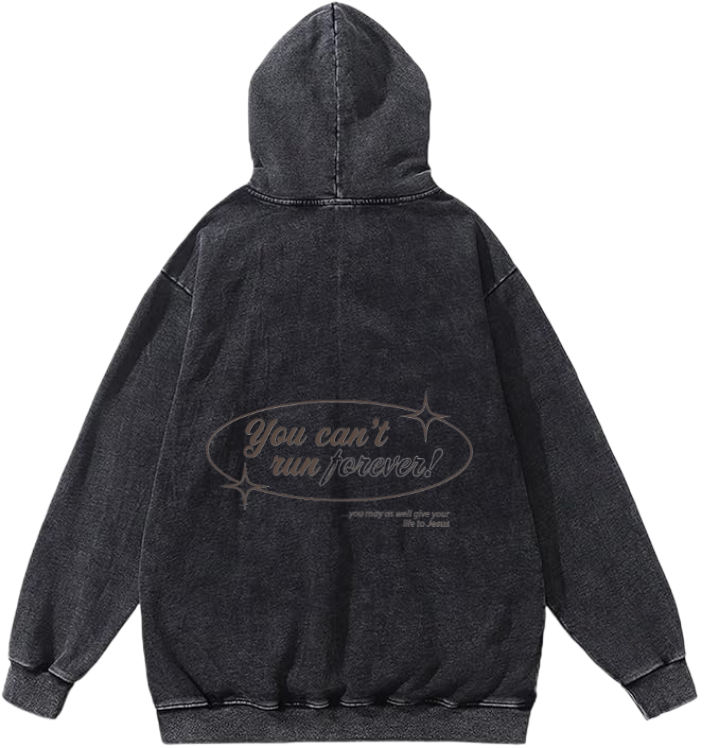 You can't run forever! Over Size hoodie Washed Back 75