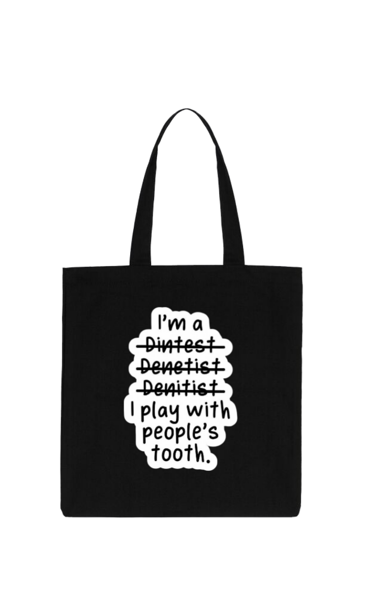 I'm a Dintest Denetist Denitist I play with people's tooth. tote bag Black 60
