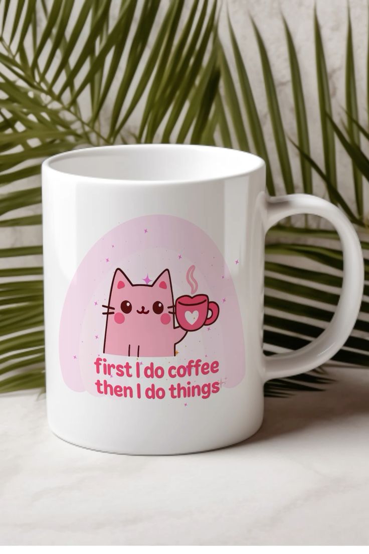 Mug First I do coffee, then I do things 20