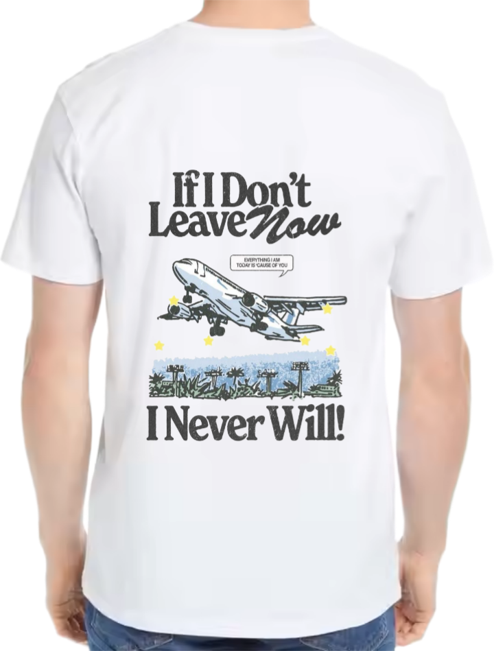 If I Don't Leave Now t- shirt Over Size White Back 106
