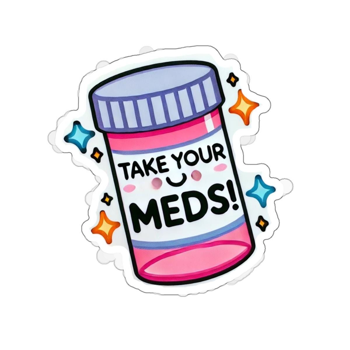 Funny "Take Your Meds" Prescription Bottle Sticker - Cute Mental Health Kawaii Vinyl Decal for Laptop, Water Bottle, Journal, and Phone Case