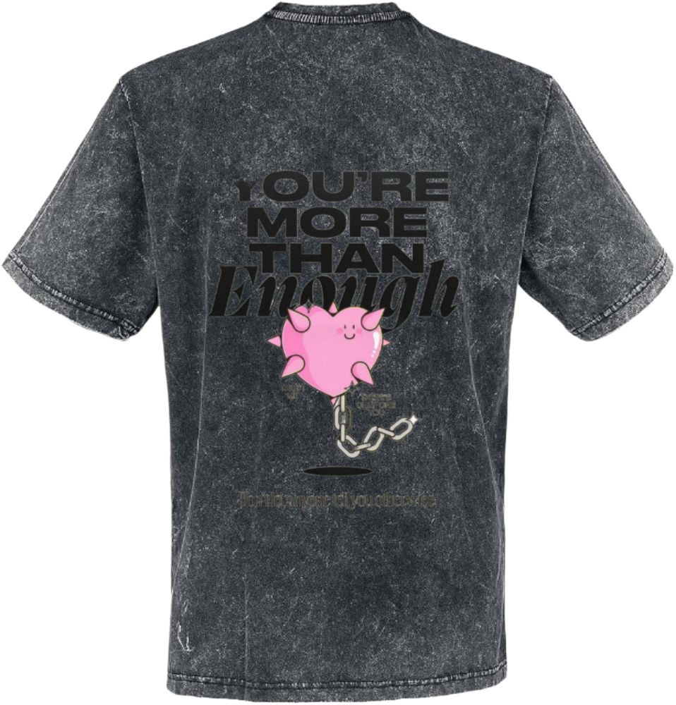 YOU'RE MORE THAN Enangh t- shirt One Size Washed Back 25