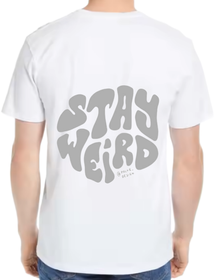Stay Weird t- shirt One Size White back 27