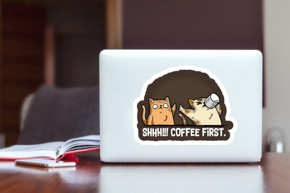 Shhh!!! Coffee First" Cute Cats Sticker, Funny Coffee Lover Waterproof Vinyl Decal for Laptop, Water Bottle, Hydro Flask, and Journal