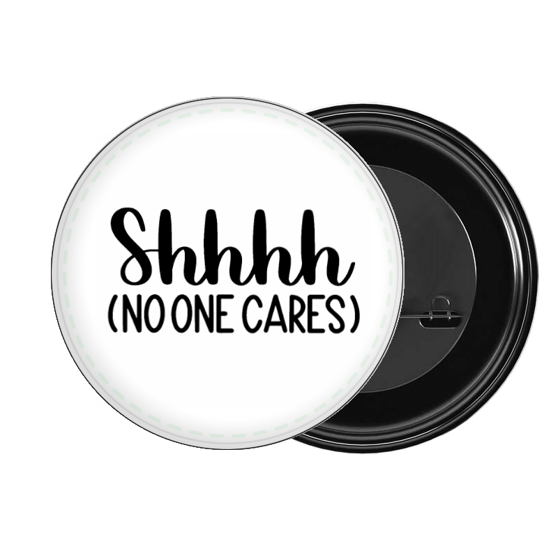 brooch Shhhh (NO ONE CARES) 35