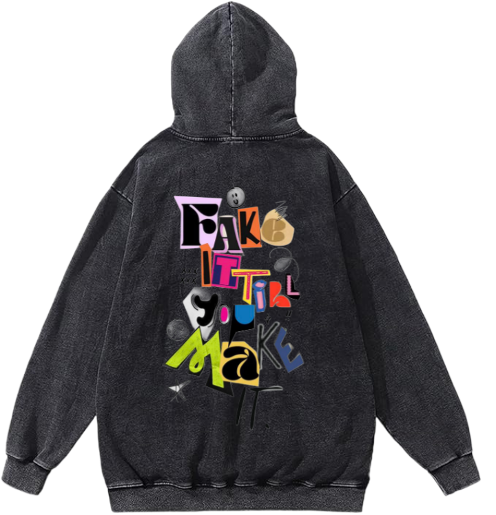 Fake It Till You Make It Over Size hoodie Washed Back 3