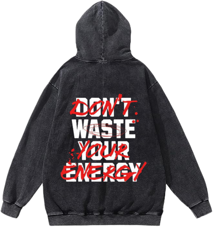 DON'T WASTE YOUR ENERGY Over Size hoodie Washed Back 23