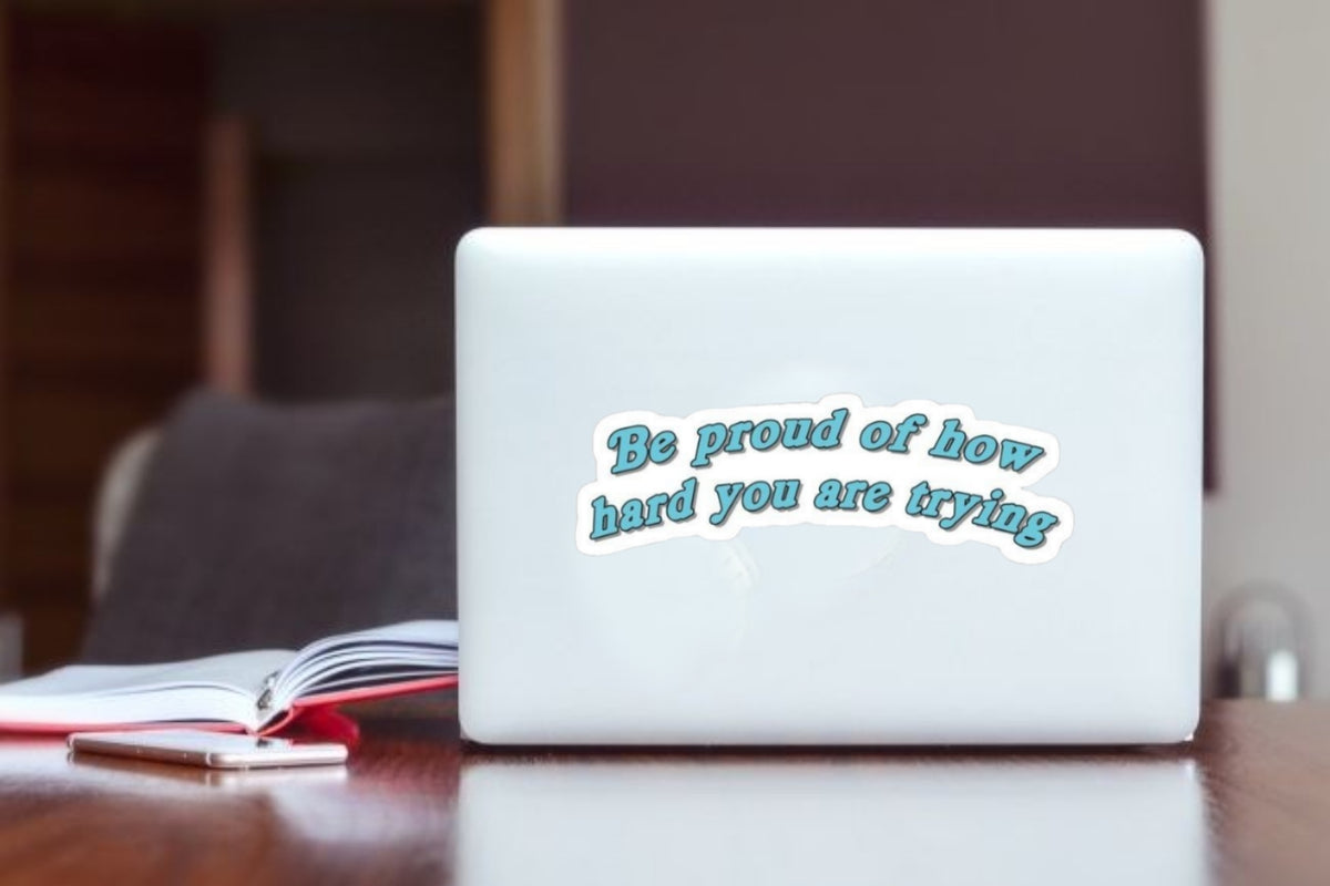 Be Proud of How Hard You Are Trying" Inspirational Quote Aesthetic Sticker, Cute Blue Wave Typography Decal for Laptop, Water Bottles, Journaling, Scrapbooking, and Planners