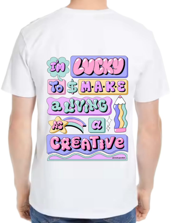 IM LUCKY TO $MAKE ALLVING AS CREATIVE t- shirt One Size White back 62