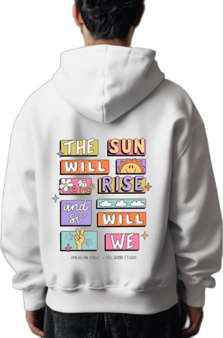 THE SUN WILL and RISE+ SO WILL WE AMERICAN EAGLE FEEL GOOD STUDIO One Size hoodie White Back 67