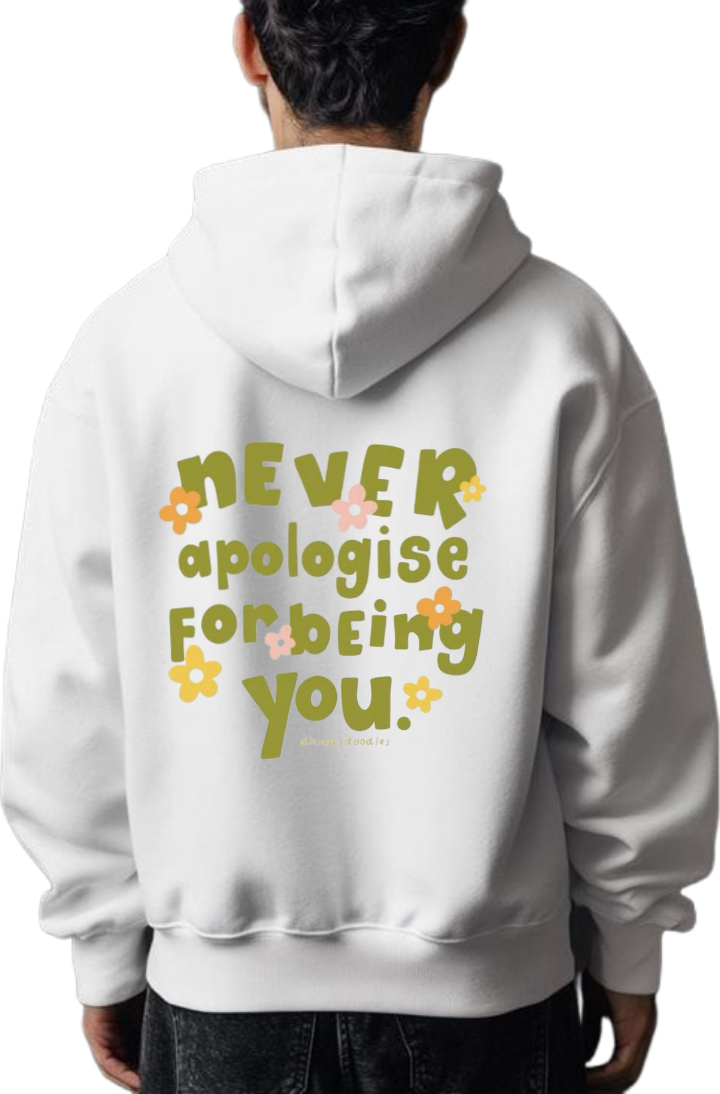 NEVER apologise For being you Over Size hoodie White Back 56