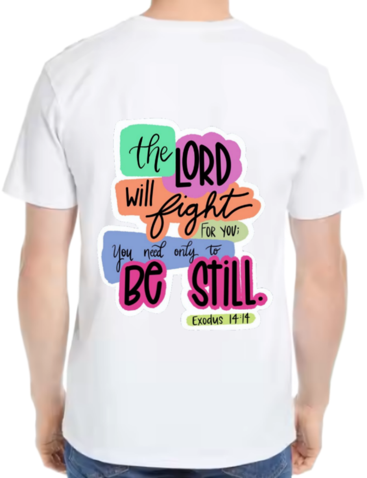 the LORD will fight You need only to BE STILL. t- shirt One Size White back 74