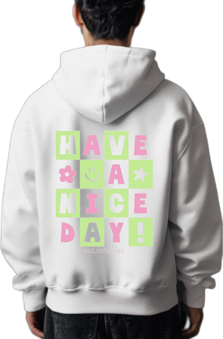 HAVE A NICE DAY! One Size hoodie White Back 79