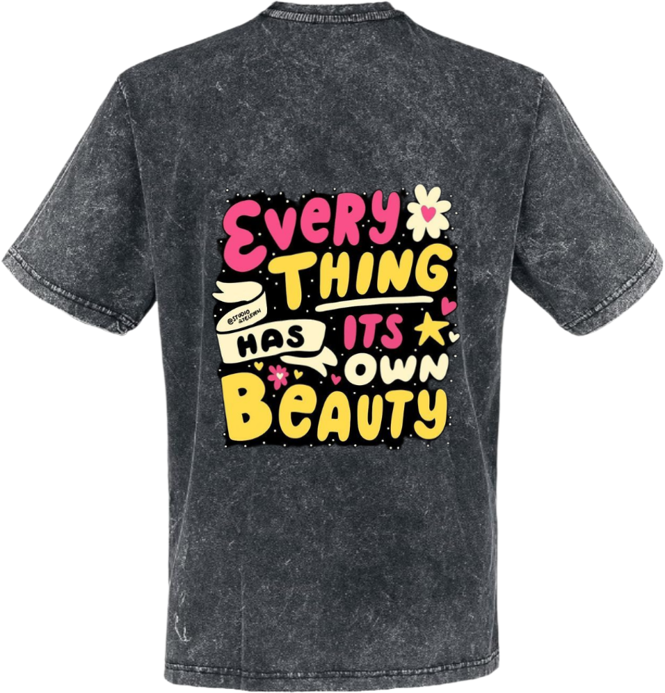 Every THING HAS ITS A OWN BEAUTY t- shirt One Size Washed Back 85