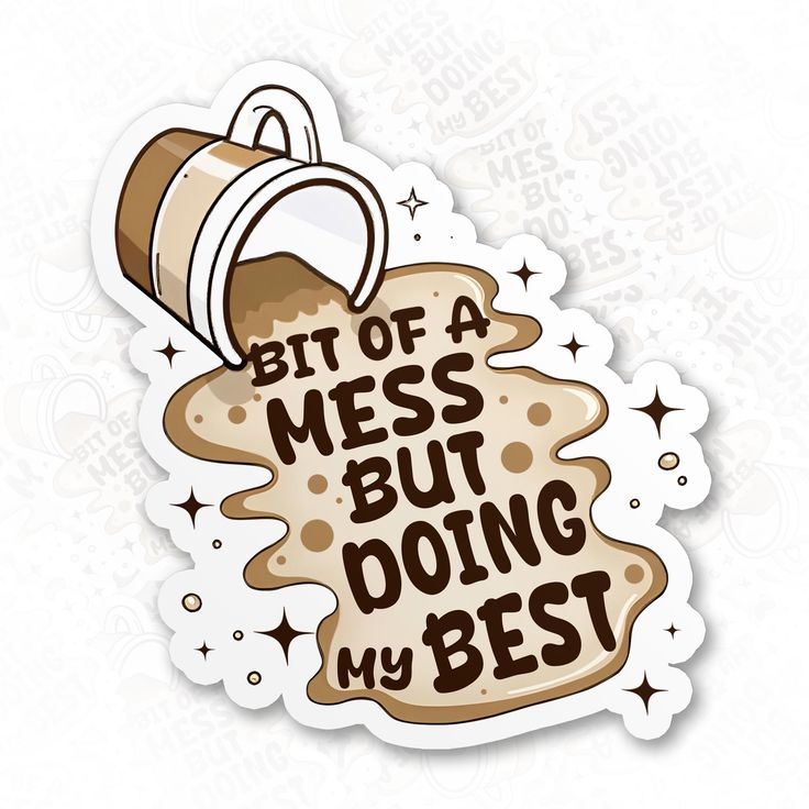 Sticker BIT OF A MESS BUT DOING MY BEST 8
