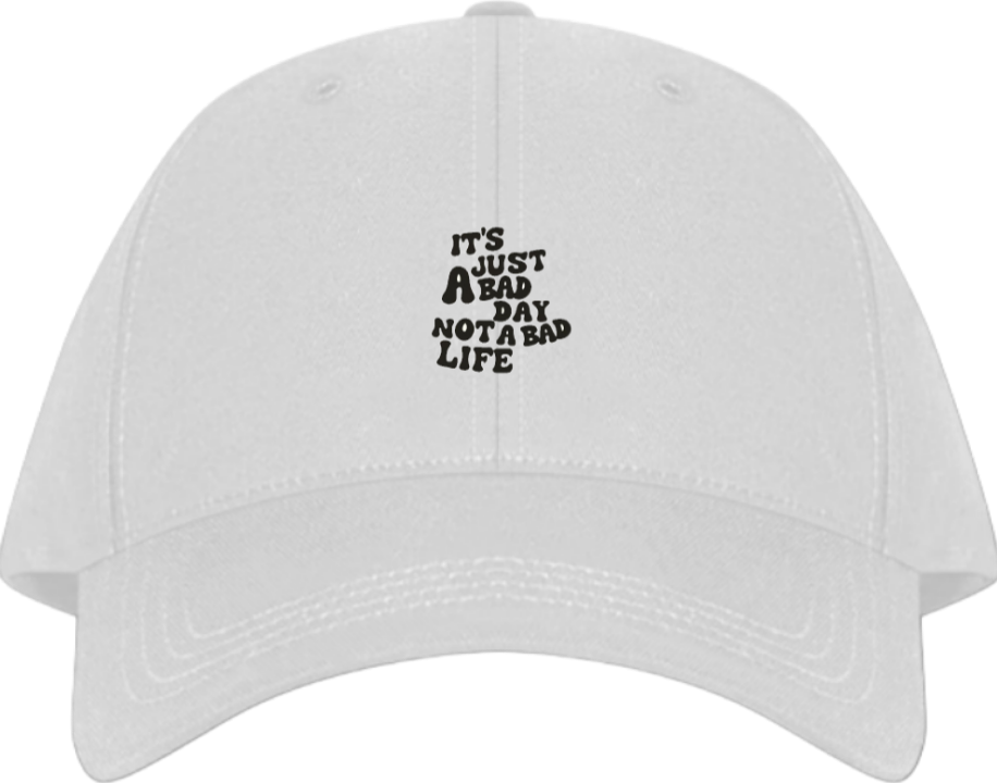 IT'S JUST A BAD DAY NOT A BAD LIFE Baseball cap White 91