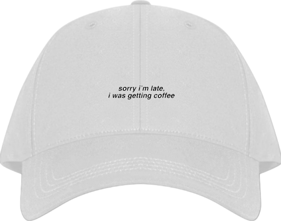 sorry i'm late, i was getting coffee Baseball cap White 92
