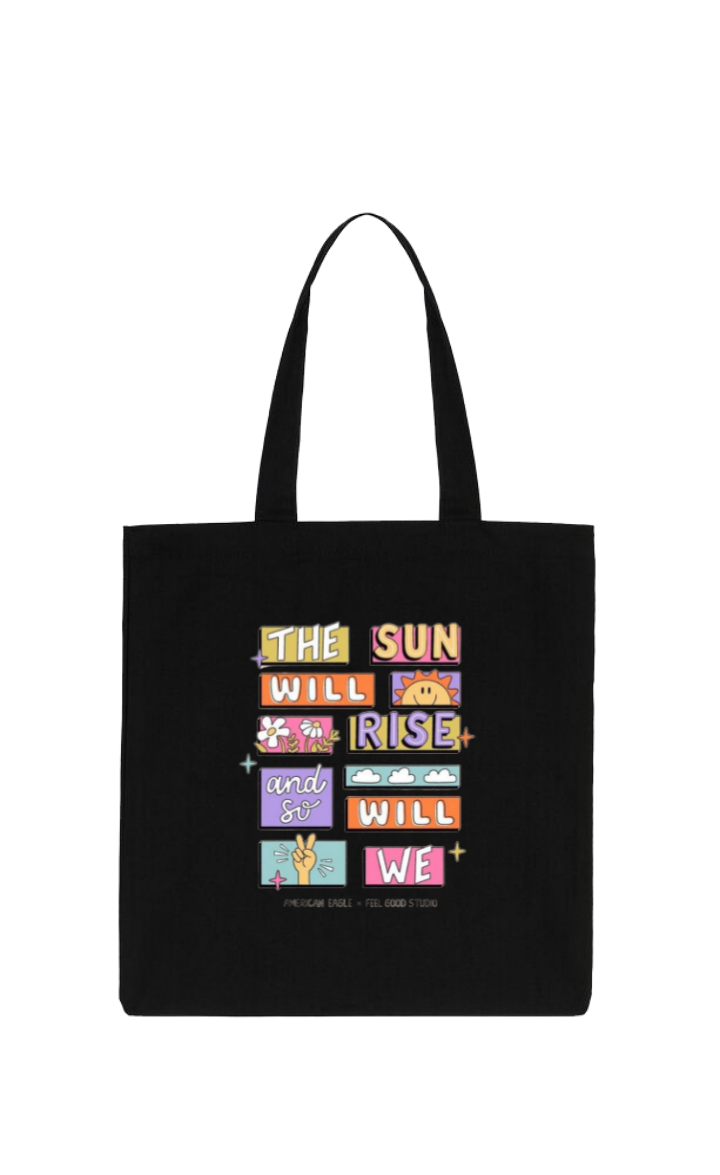 THE SUN WILL and RISE SO WILL WE+ AMERICAN EAGLE FEEL GOOD STUDIO tote bag Black 102