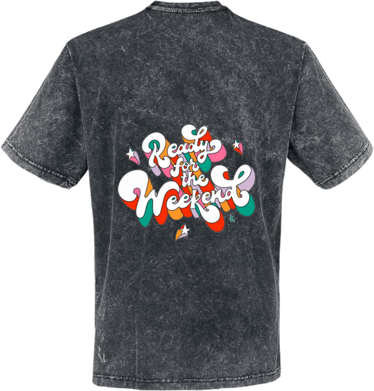 Ready for the Weekend t- shirt One Size Washed Back 104