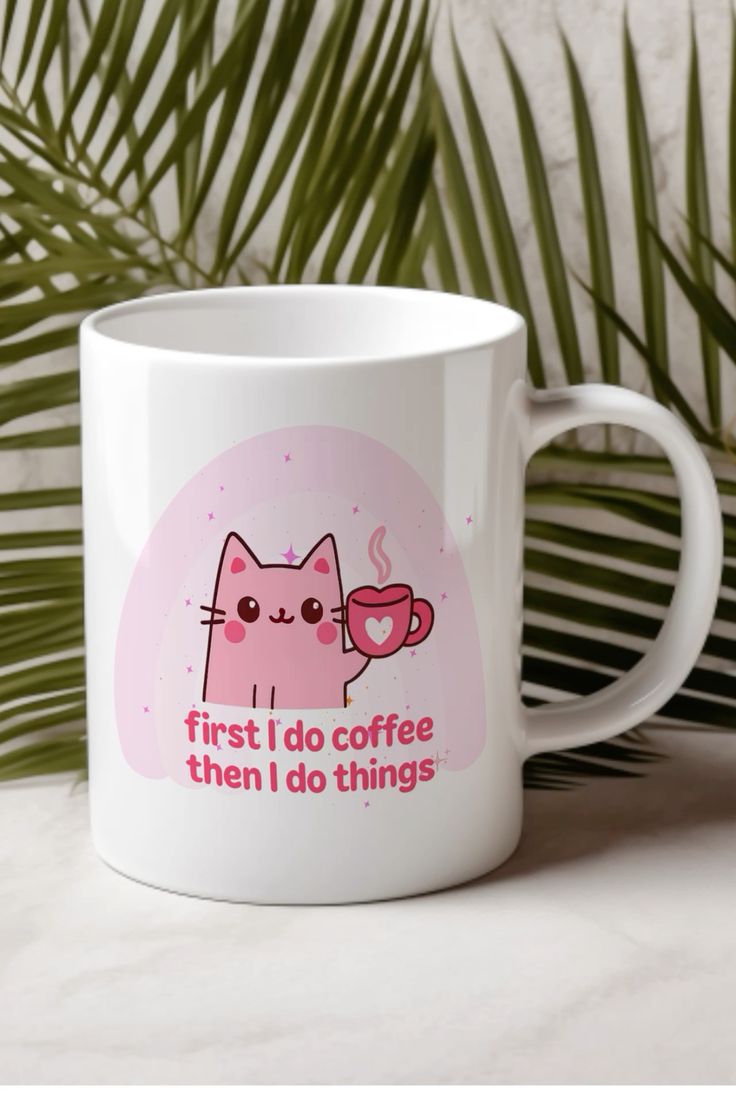 Mug First I do coffee, then I do things 10