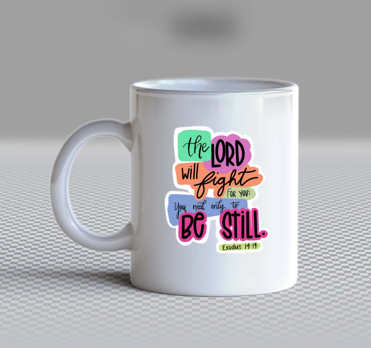 the LORD will fight You need only You to BE STILL Mug White  186