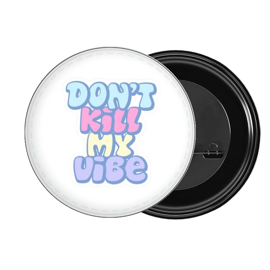 brooch DON'T KILL MY vibe 113