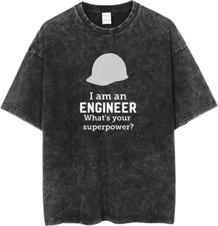 names t- shirt One Size Washed I am an ENGINEER What's your superpower? 11