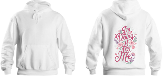I'm Doing it for Me One Size hoodie White Back 12