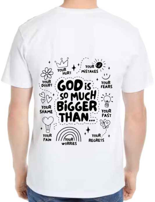 GOD IS SO MUCH BIGGER THAN t- shirt One Size White back 130