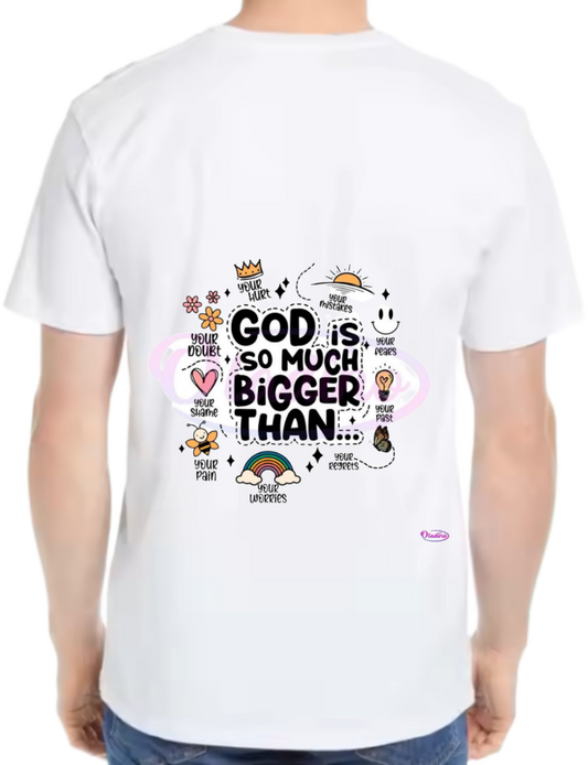 GOD is , SO MUCH BIGGER THAN t- shirt One Size White back 131