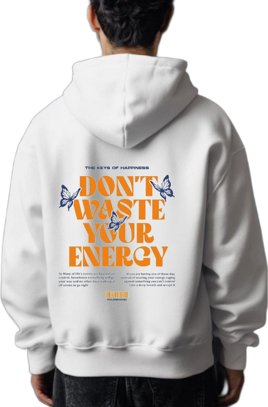 DON'T WASTE YOUR ENERGY One Size hoodie White Back 13