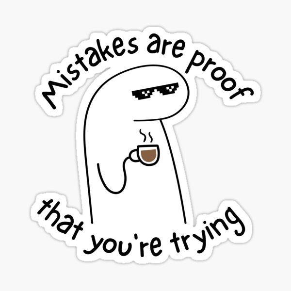 Sticker coffee Mistakes are proof that you're trying 14