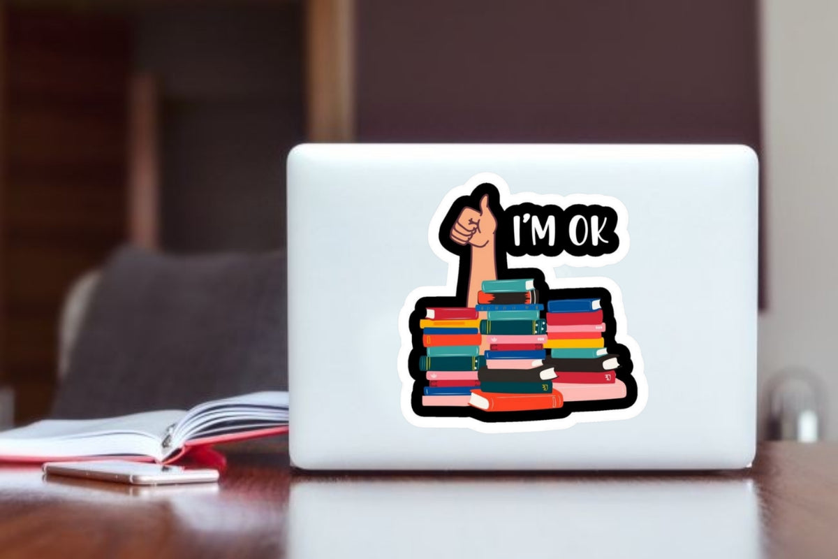 I'm OK" Book Lover Sticker, Funny Reading Laptop Decal, Aesthetic Waterproof Vinyl Sticker for Kindle, Water Bottle, Journal, and Laptop