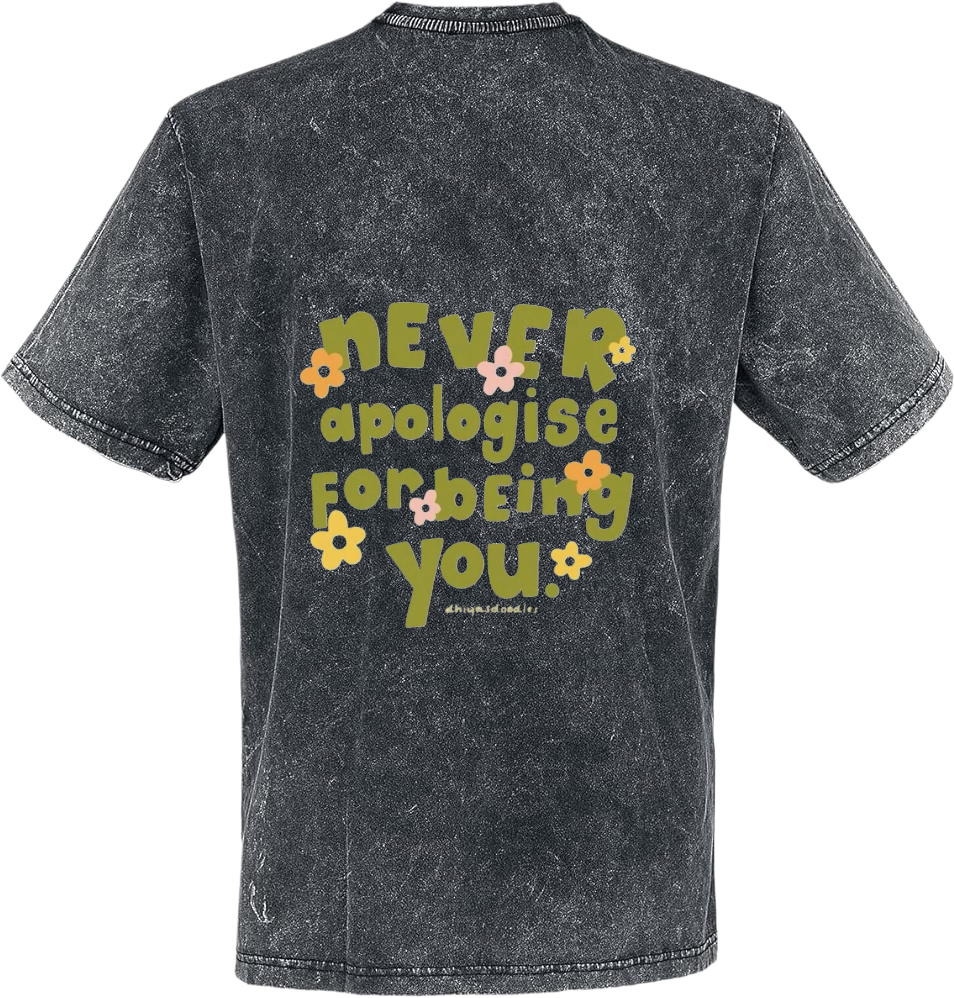 NEVER apologise For being you t- shirt Over Size Washed Back 77