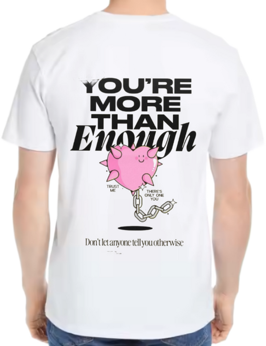YOU'RE MORE THAN Enongh t- shirt One Size White back 18