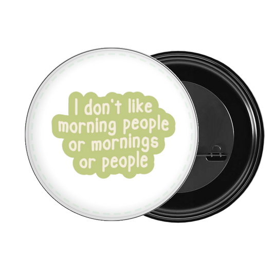 brooch I don't like morning people or mornings or people 194