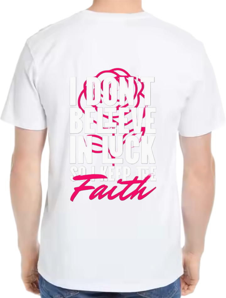 I don't believe in luck so I keep the faith t- shirt Over Size White Back 19