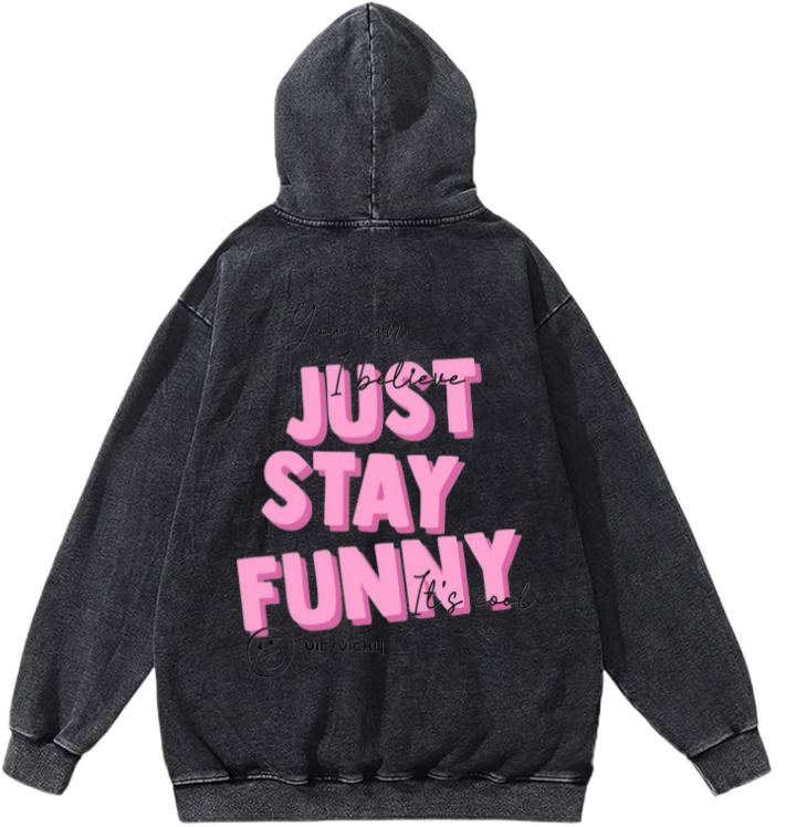 JUST STAY FUNNY Over Size hoodie Washed Back 1