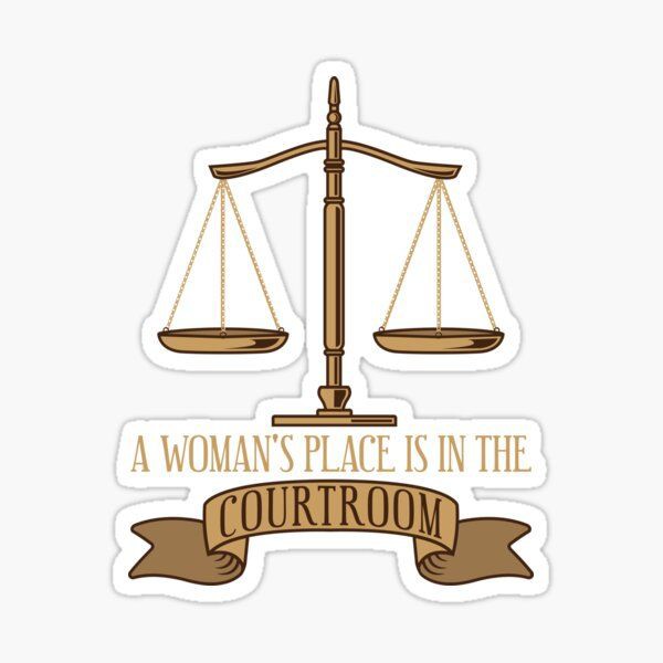 A WOMAN'S PLACE IS IN THE COURTROOM Sticker 77