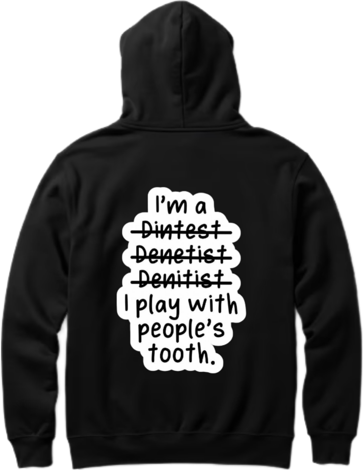 I'm a Dintest Denetist Denitist I play with people's tooth. Over Size hoodie Black Back 59