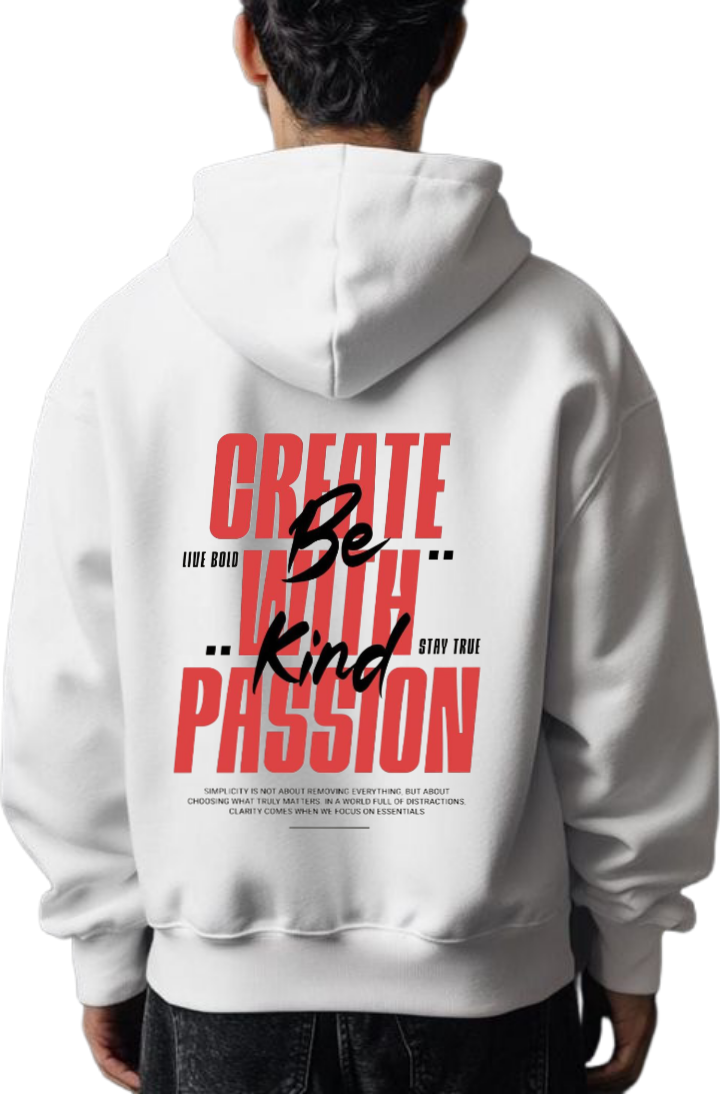 Create With Passion, Be Kind Over Size hoodie White Back 75